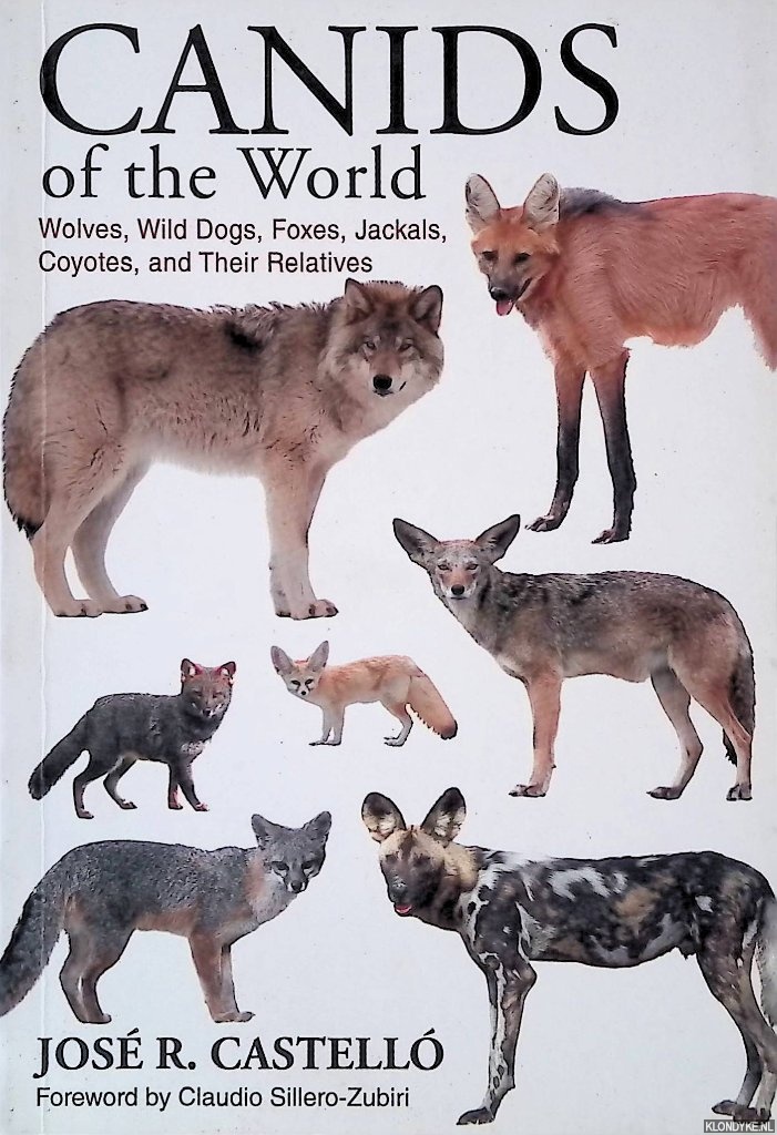 Castell, Jos R. - Canids of the World: Wolves, Wild Dogs, Foxes, Jackals, Coyotes, and Their Relatives