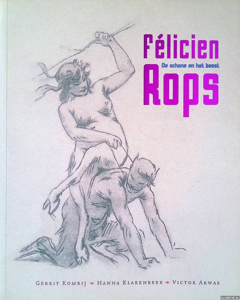 Komrij, Gerrit & Hanna Klarenbeek & Victor Arwas - Flicien Rops: de schone en het beest