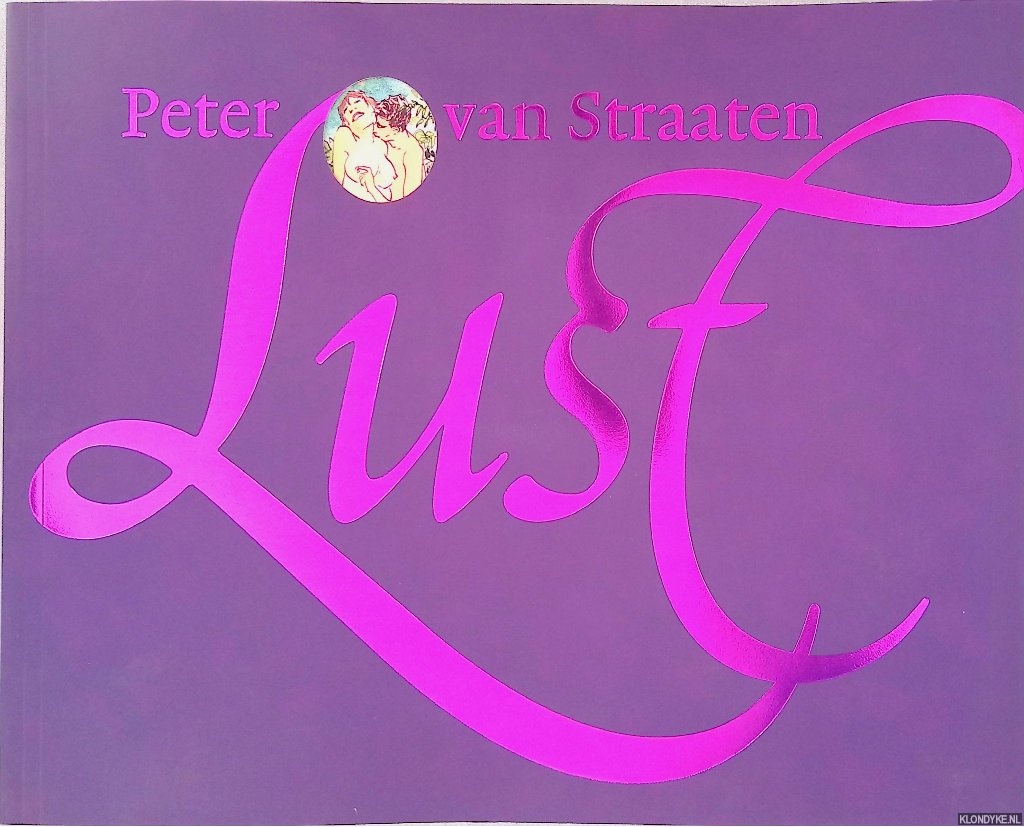 Straaten, Peter van - Lust: nieuwe erotische tekeningen