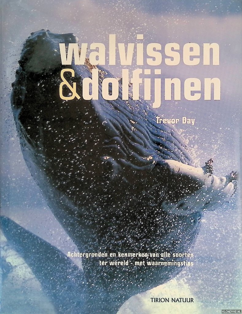 Day, Trevor - Walvissen en dolfijnen: achtergronden en kenmerken van alle soorten ter wereld - met waarnemingstips