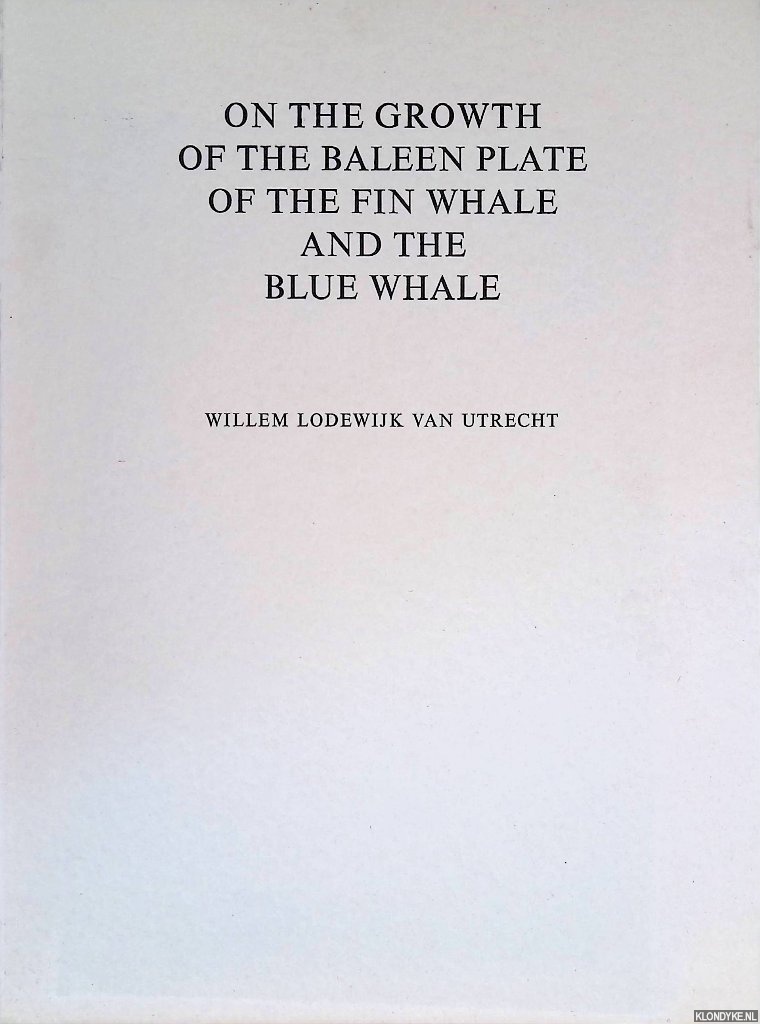 Utrecht, Willem Lodewijk van - On the growth of the baleen plate of the Fin Whale and the Blue Whale