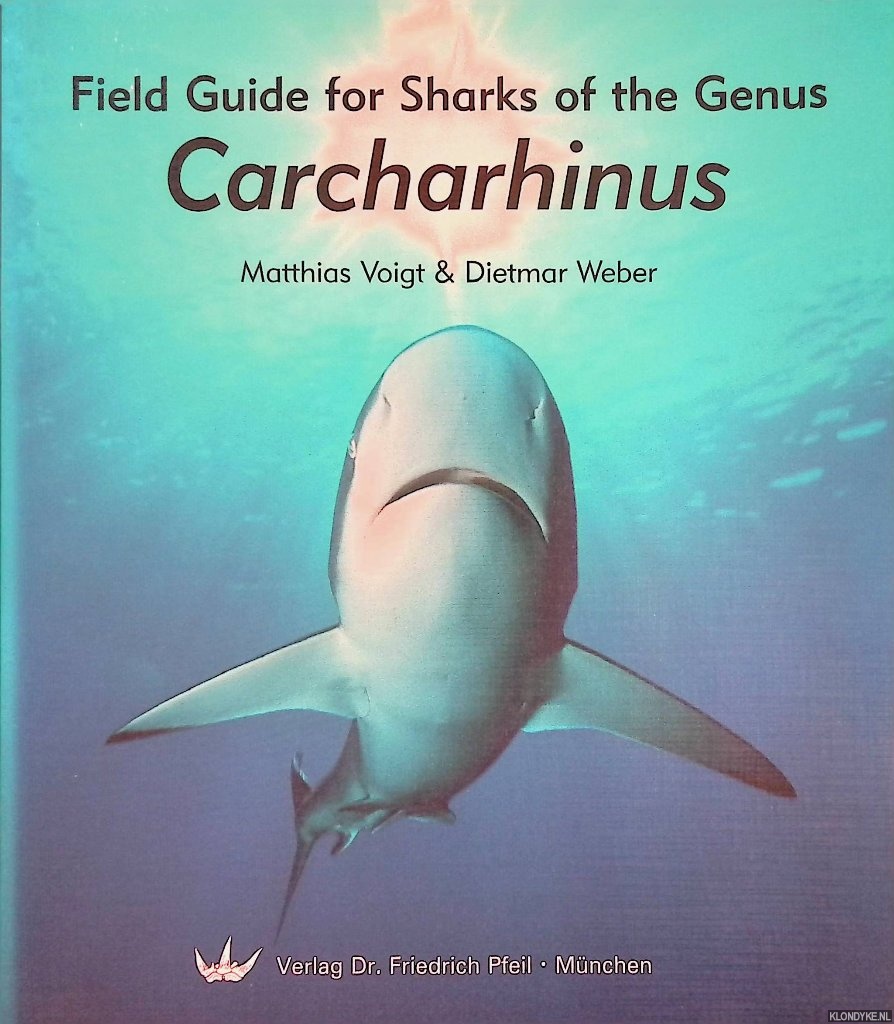 Voigt, Matthias & Dietmar Weber - Field Guide for Sharks of the Genus Carcharhinus