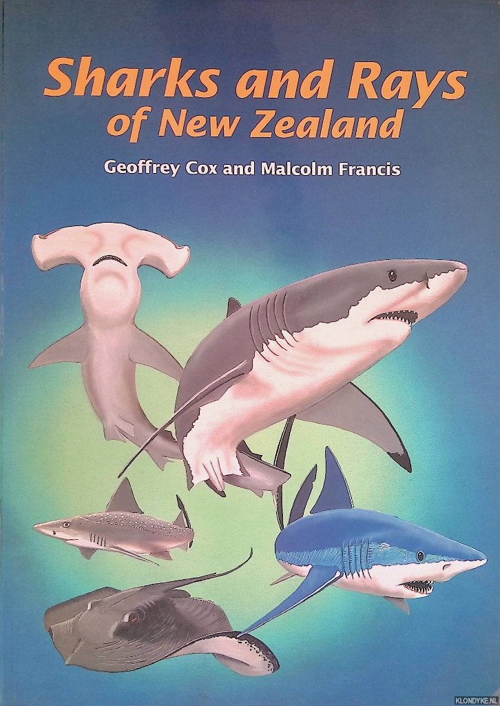 Cox, Geoffrey & Malcolm Francis - Sharks and Rays of New Zealand