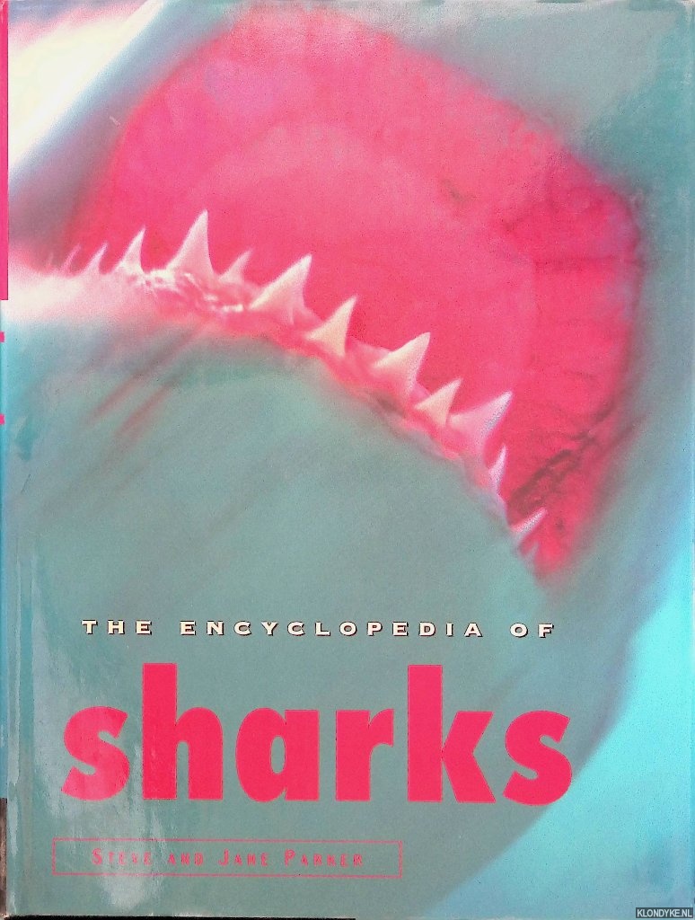 Parker, Steve & Jane Parker - The Encyclopedia of Sharks