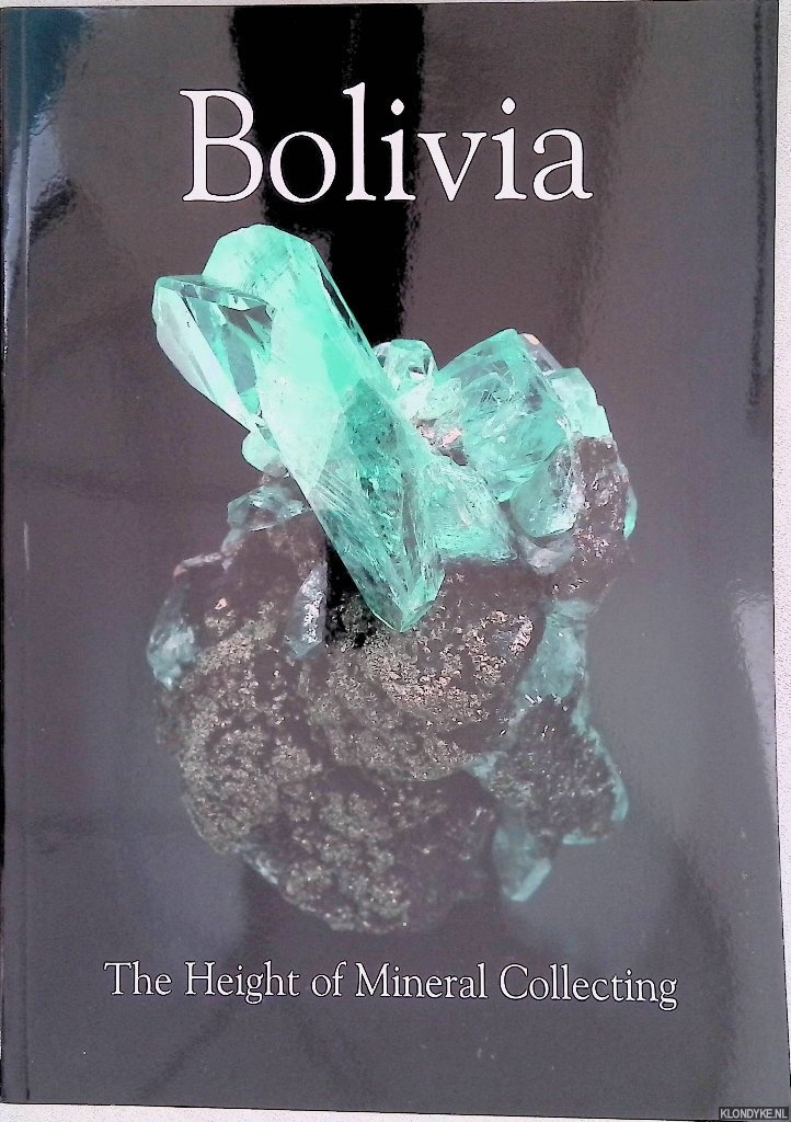 Hyrsl, Jaroslav & Alfredo Petrov & Robert B. Cook - and others - Bolivia: The Height of Mineral Collecting