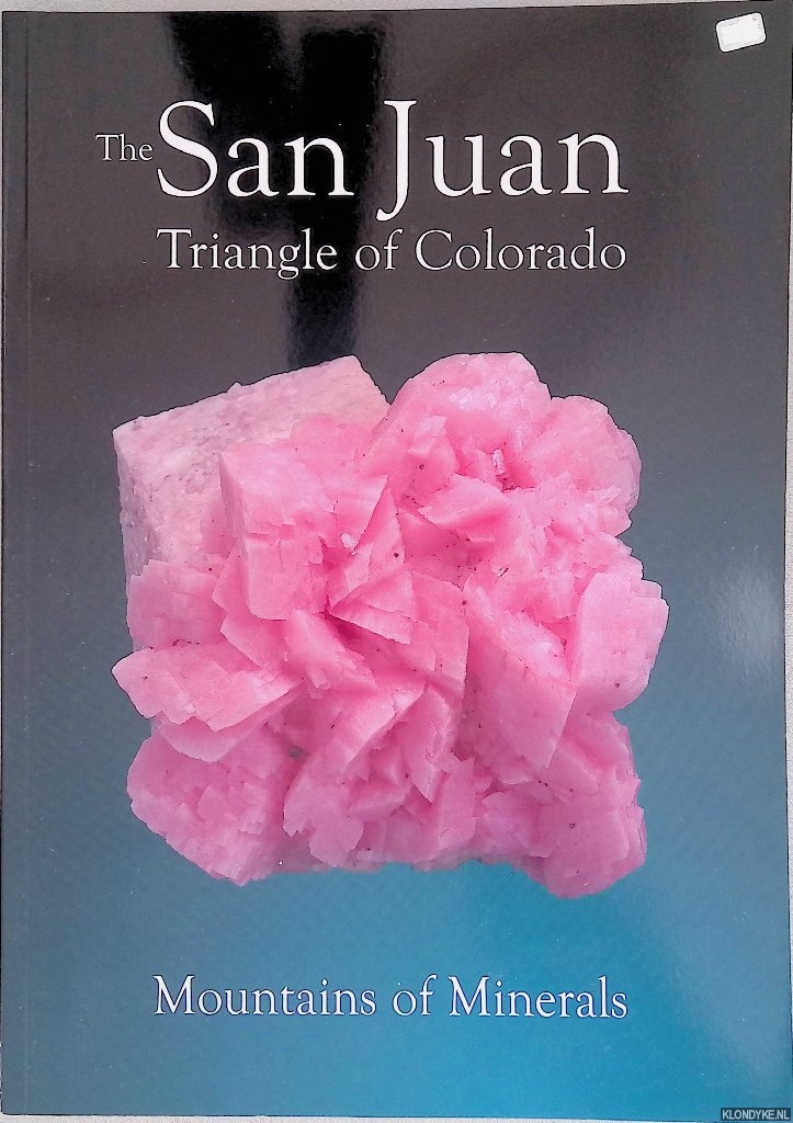 Bunk, David W. & Daniel Kile - and others - The San Juan Triangle of Colorado: Mountains of Minerals