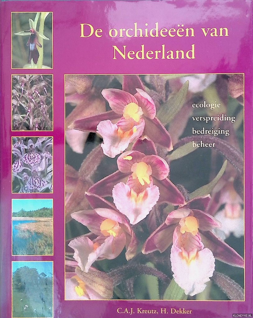 Dekker, Hans & C.A.J. Kreutz - De orchideeen van Nederland: ecologie, verpreiding ,bedreiging, beheer