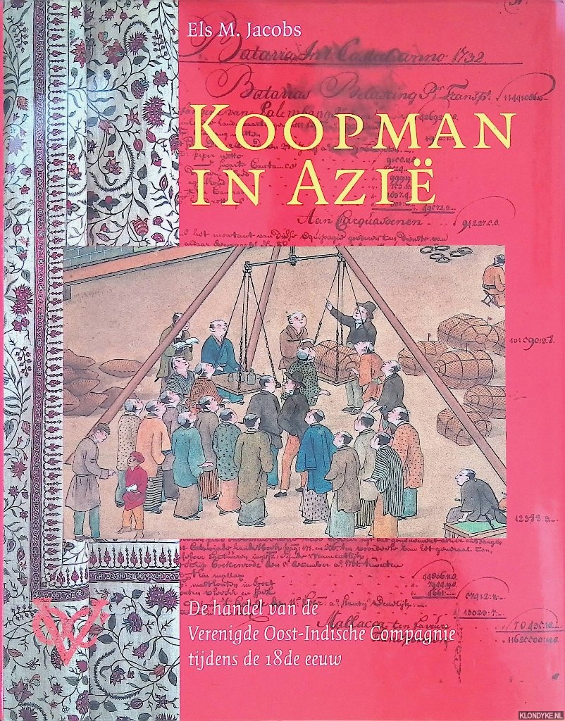 Jacobs, E.M. - Koopman in Azi. De handel van de Verenigde Oost-Indische Compagnie tijdens de 18de eeuw