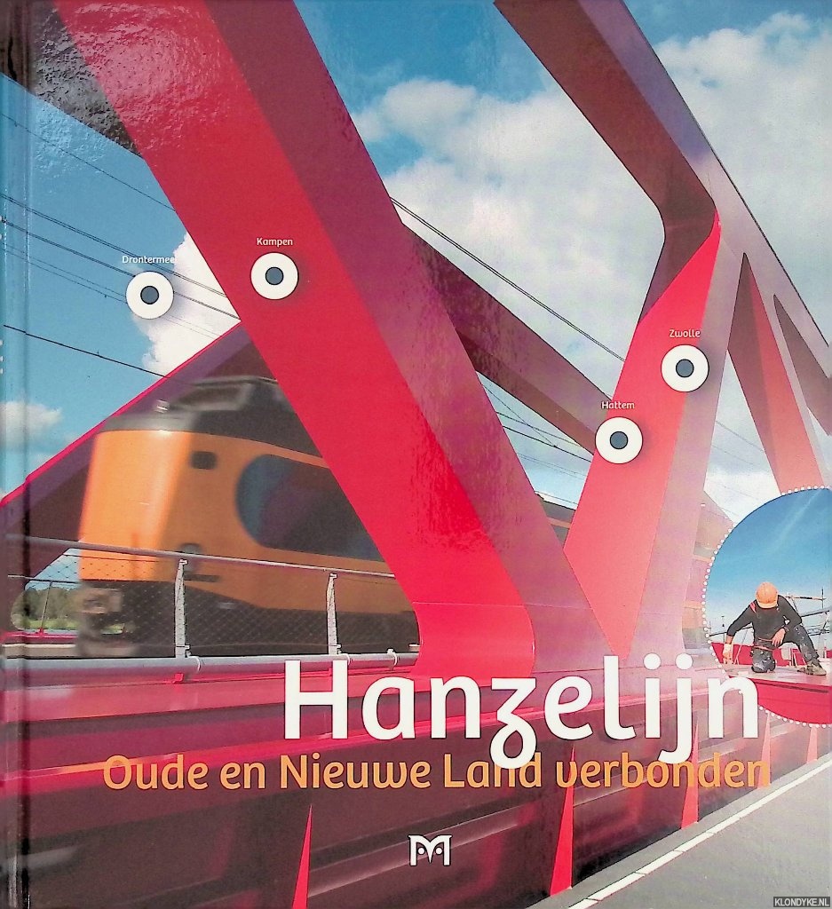 Jacobs, Ingrid D. & Riadi Keegstra & Ingrid van der Meer & Veerle Simons & Jrgen Stoye - Hanzelijn: Oude en Nieuwe Land verbonden