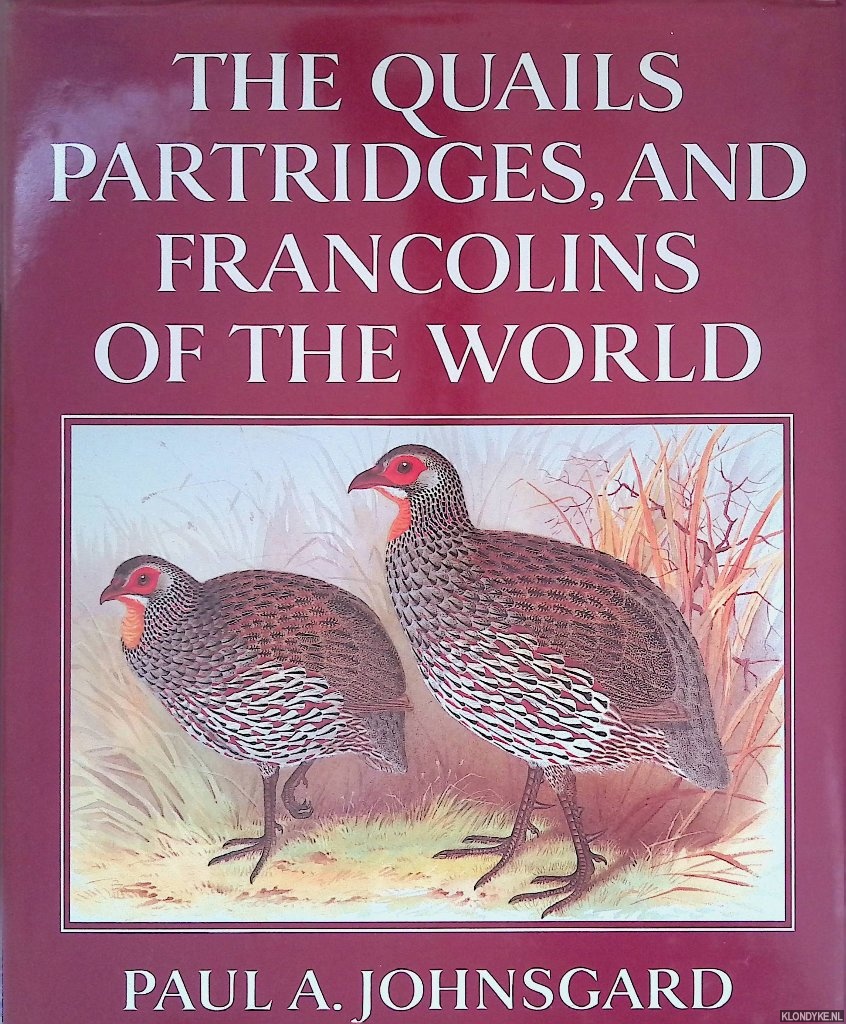 Johnsgard, Paul A. - The Quails, Partridges, and Francolins of the World