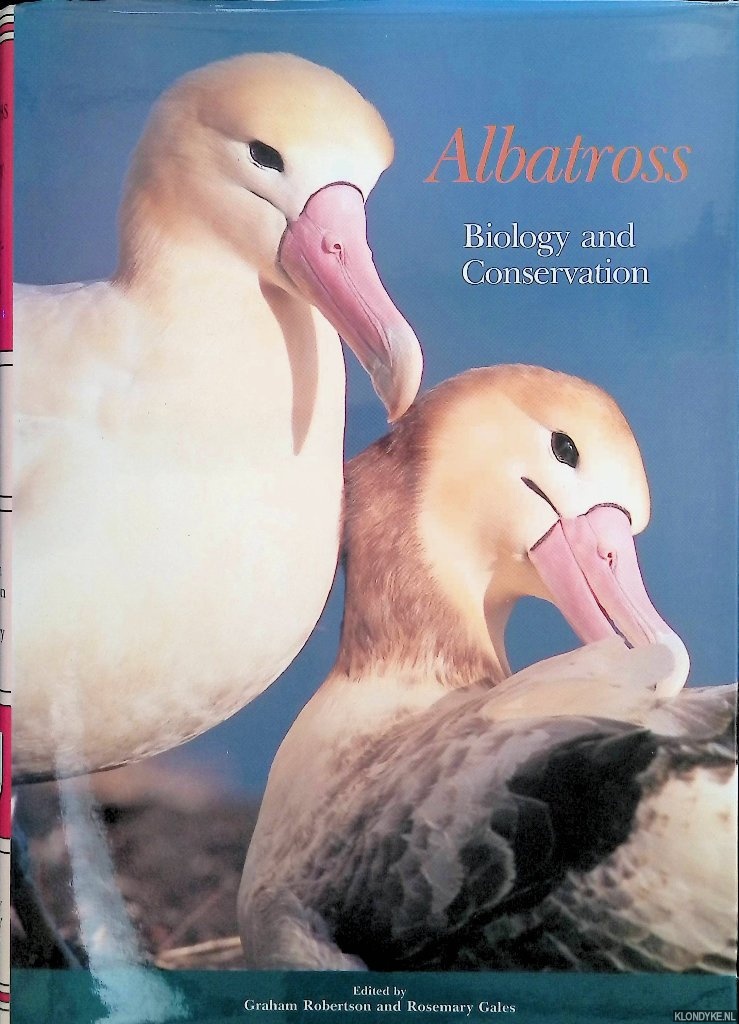 Robertson, Graham & Rosemary Gales - Albatross: Biology and Conservation