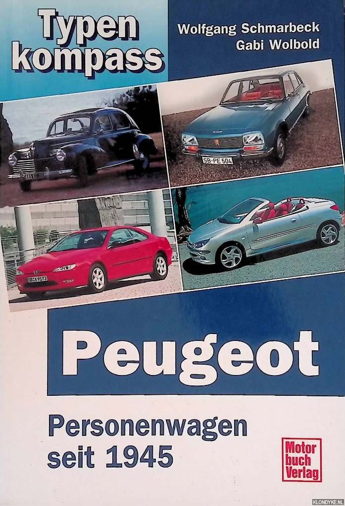 Schmarbeck, Wolfgang & Gabi Wolbold - Peugeot: Personenwagen seit 1948