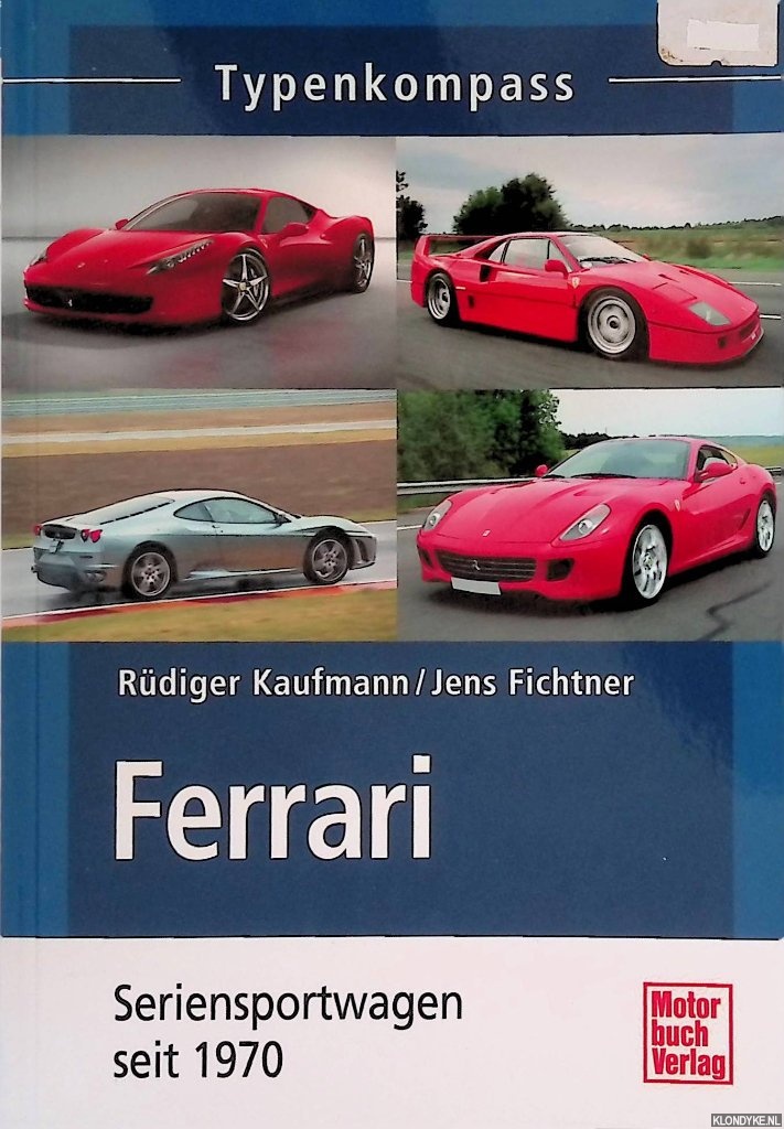 Kaufmann, Rdiger & Jens Fichtner - Ferrari: Seriensportwagen seit 1970