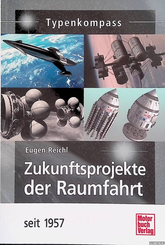 Reichl, Eugen - Zukunftsprojekte der Raumfahrt seit 1957