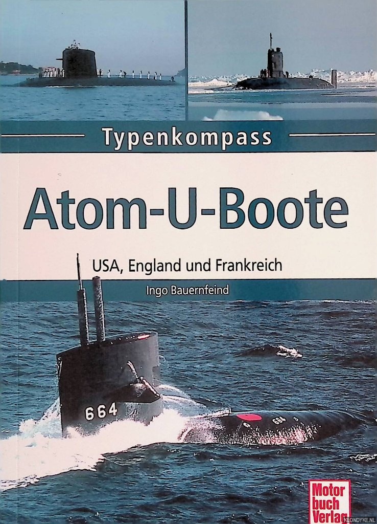 Bauernfeind, Ingo - Atom-U-Boote: USA, England und Frankreich