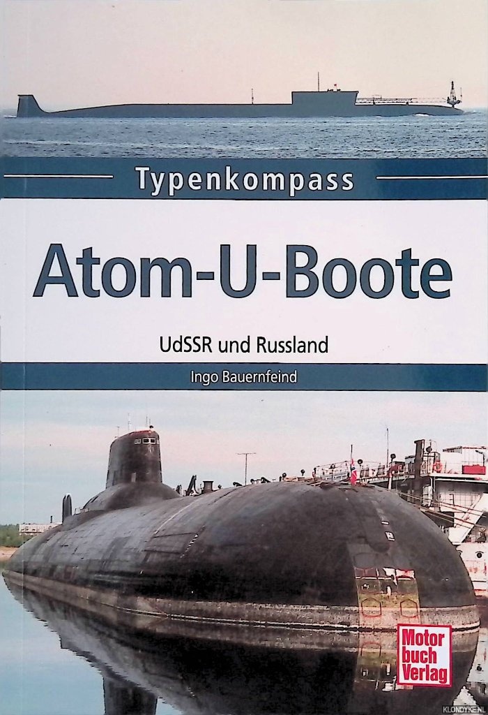 Bauernfeind, Ingo - Atom-U-Boote: UdSSR und Russland