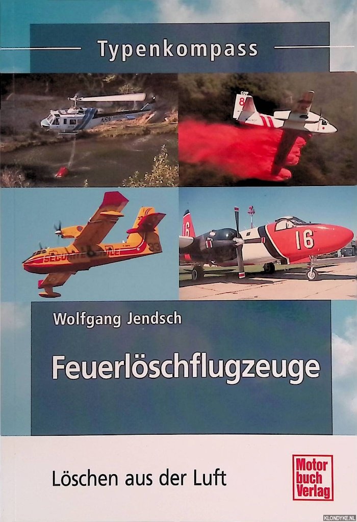 Jendsch, Wolfgang - Feuerlschflugzeuge: Lschen aus der Luft