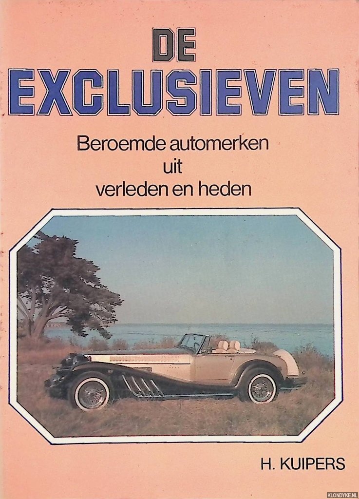 Kuipers, H. - De exclusieven: beroemde automerken uit verleden en heden