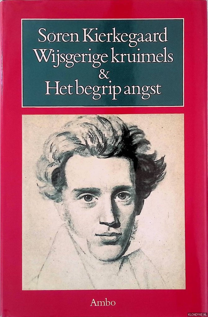 Kierkegaard, Soren - Wijsgerige kruimels of Een kruimeltje filosofie & Het begrip angst