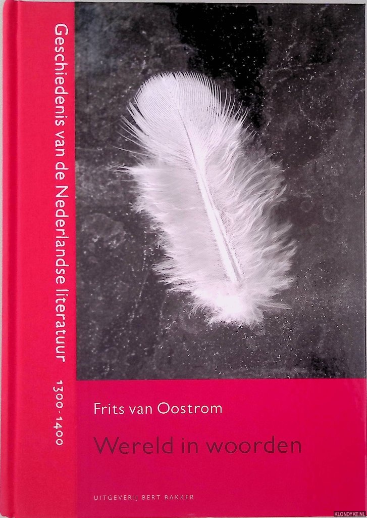 Oostrom, Frits van - Wereld in woorden: Geschiedenis van de Nederlandse literatuur 1300-1400