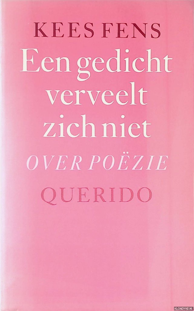 Fens, Kees - Een gedicht verveelt zich niet: Over pozie