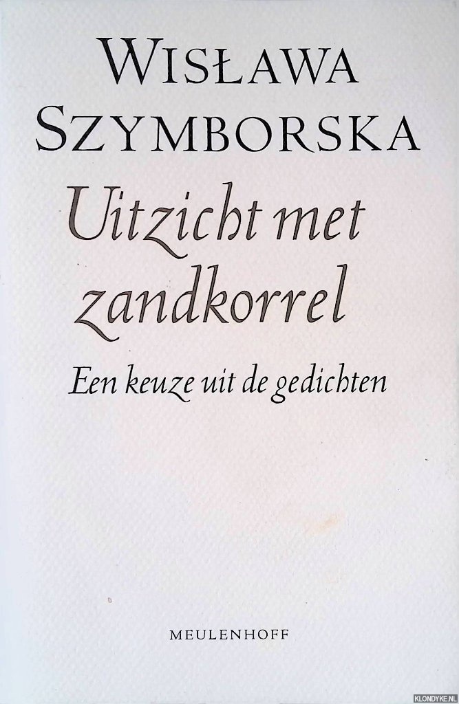 Szymborska, Wislawa - Uitzicht met zandkorrel: Een keuze uit de gedichten