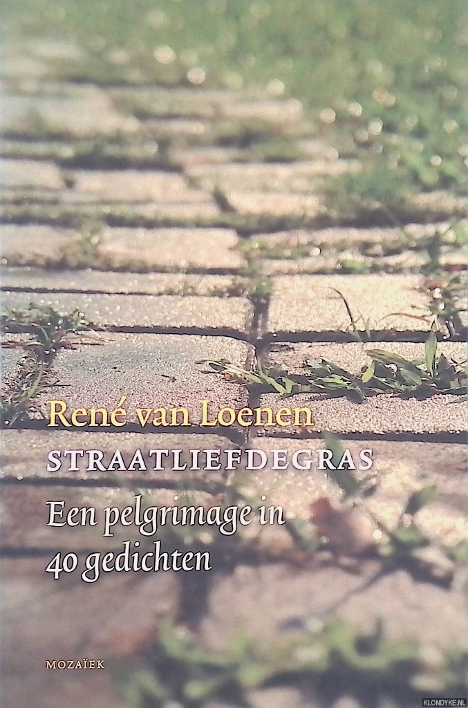 Loenen, Ren van - Straatliefdegras: Een pelgrimage in 40 gedichten