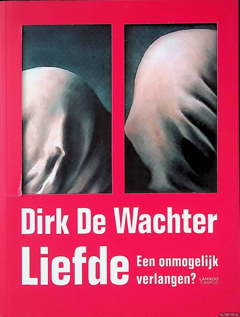 Wachter, Dirk De - Liefde: een onmogelijk verlangen