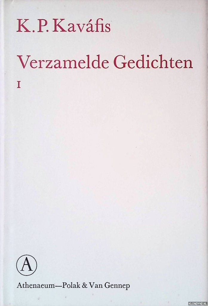 Kavfis, K.P. - Verzamelde gedichten I: de 154 gedichten