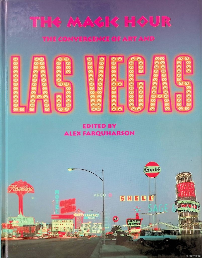Farquharson, Alex (editor) - The Magic Hour: The Convergence of Art and Las Vegas