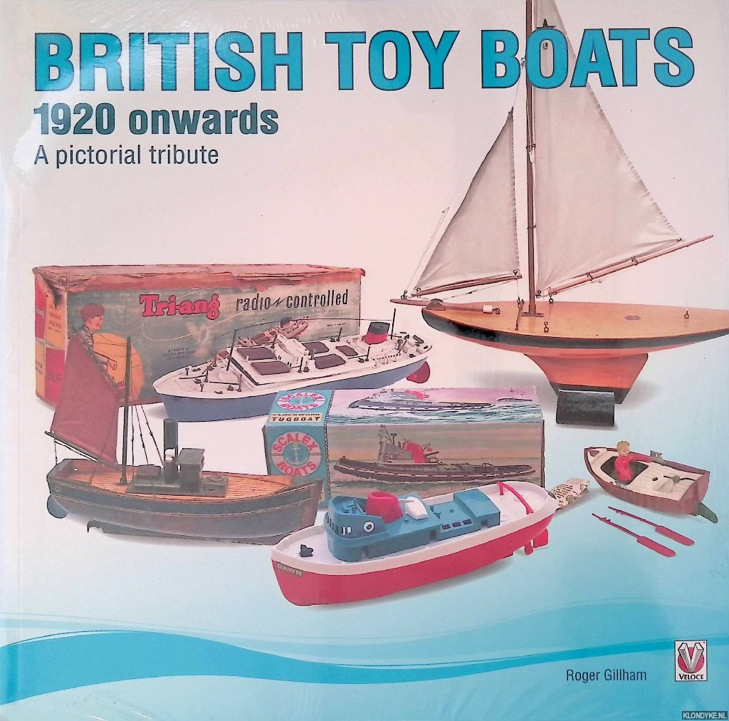 Gillham, Roger - British Toy Boats 1920 Onwards. A pictorial tribute