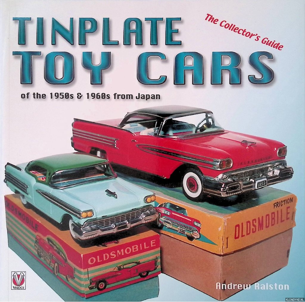Ralston, Andrew G. - Tinplate toy cars: of the 1950s & 1960s from Japan: the collector's guide