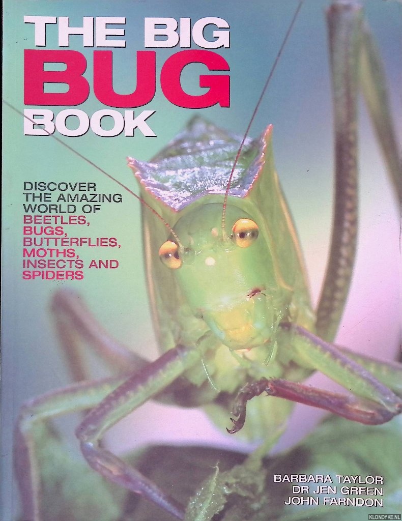 Taylor, Barbara & John Farndon & Jen Green - The Big Bug Book: Discover the Amazing World of Beetles, Bugs, Butterflies, Moths, Insects and Spiders
