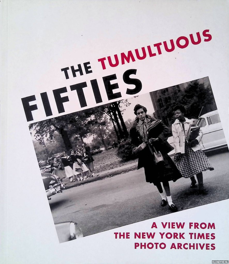 Dreishpoon, Douglas & Alan Trachtenberg & Nancy Weinstock - The Tumultuous Fifties: A View from the New York Times Photo Archives