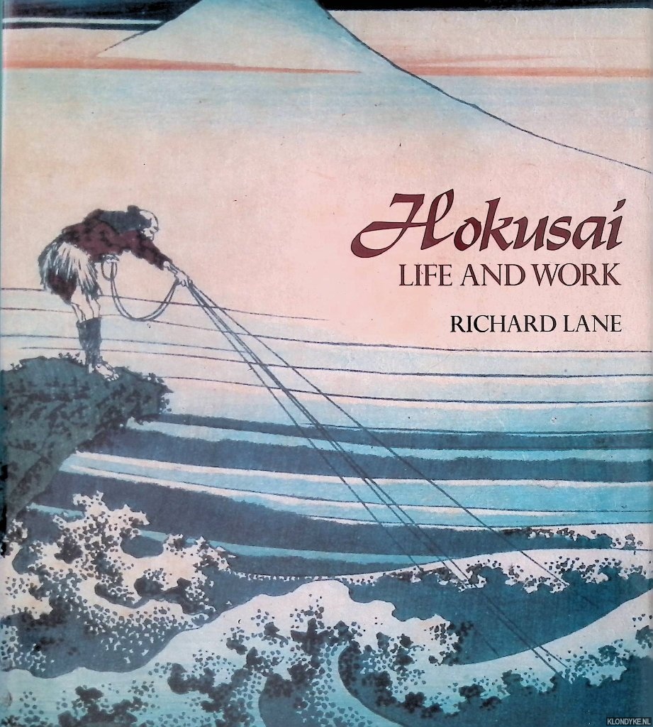 Lane, Richard - Hokusai: Life and Work