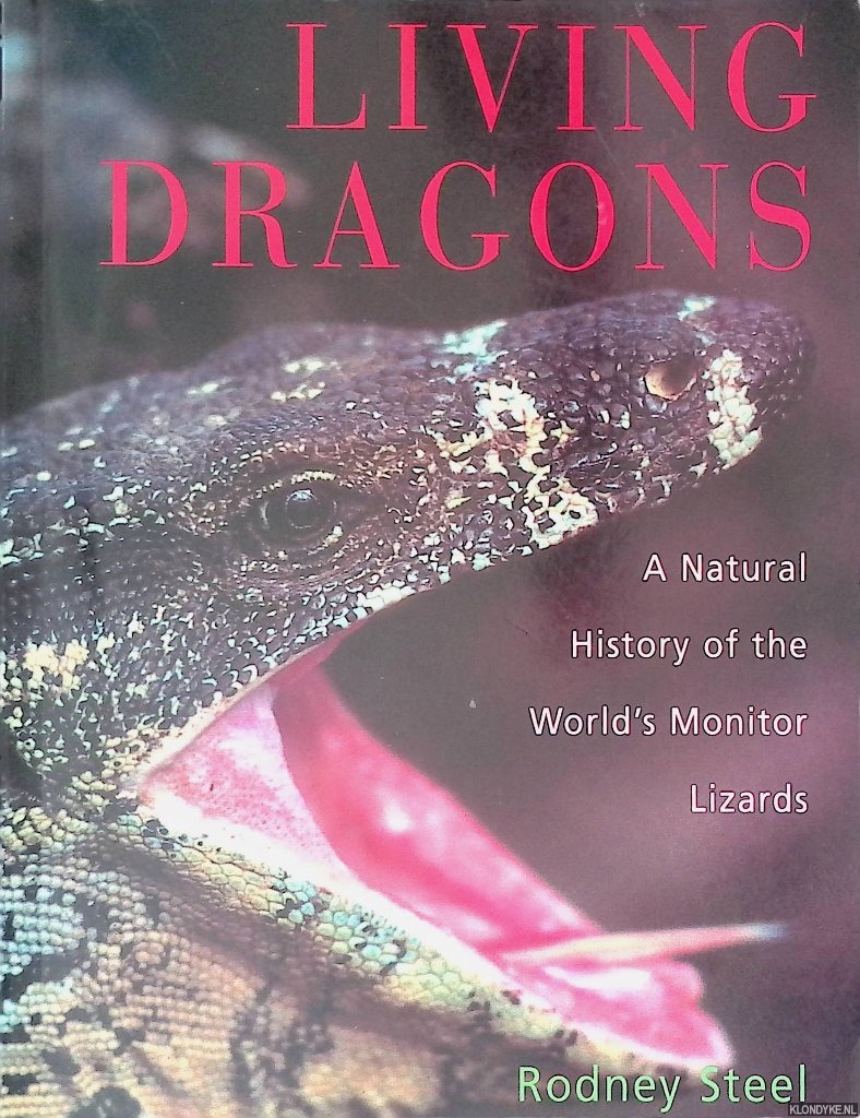 Steel, Rodney - Living Dragons: A Natural History of the World's Monitor Lizards