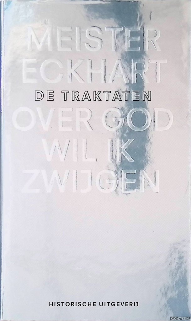 Eckhart, Meister - Over god wil ik zwijgen I: De Traktaten