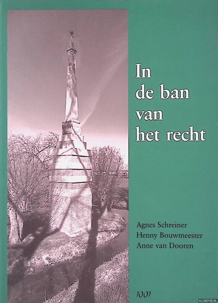Schreiner, Agnes & Henny Bouwmeester & Anne van Dooren - In de ban van het recht = Captured by justice