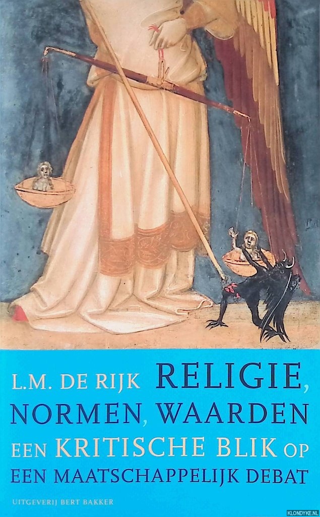Rijk, L.M. de - Religie, normen, waarden: Een kritische blik op een maatschappelijk debat