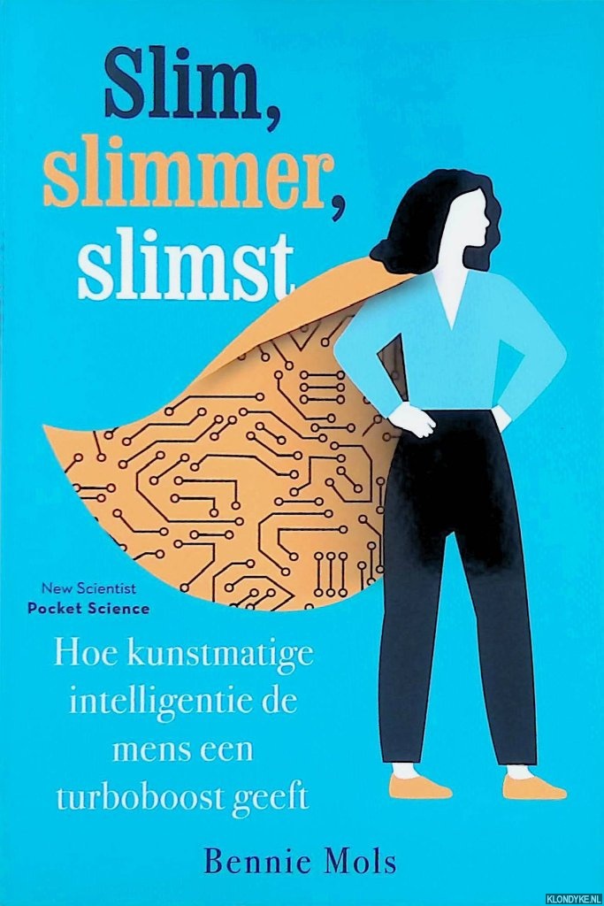 Mols, Bennie - Slim, slimmer, slimst: Hoe kunstmatige intelligentie de mens een turboboost geeft
