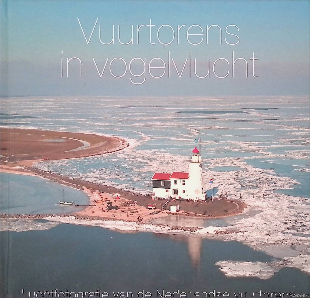 IJsseling, H.A. - Vuurtorens in vogelvlucht: luchtfotografie van de Nederlandse vuurtorens