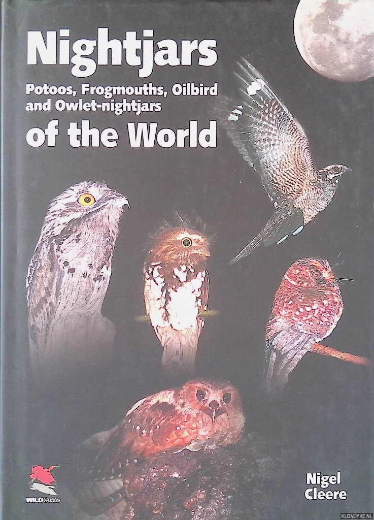 Cleere, Nigel - Nightjars of the World: Potoos, Frogmouths, Oilbird and Owlet-nightjars