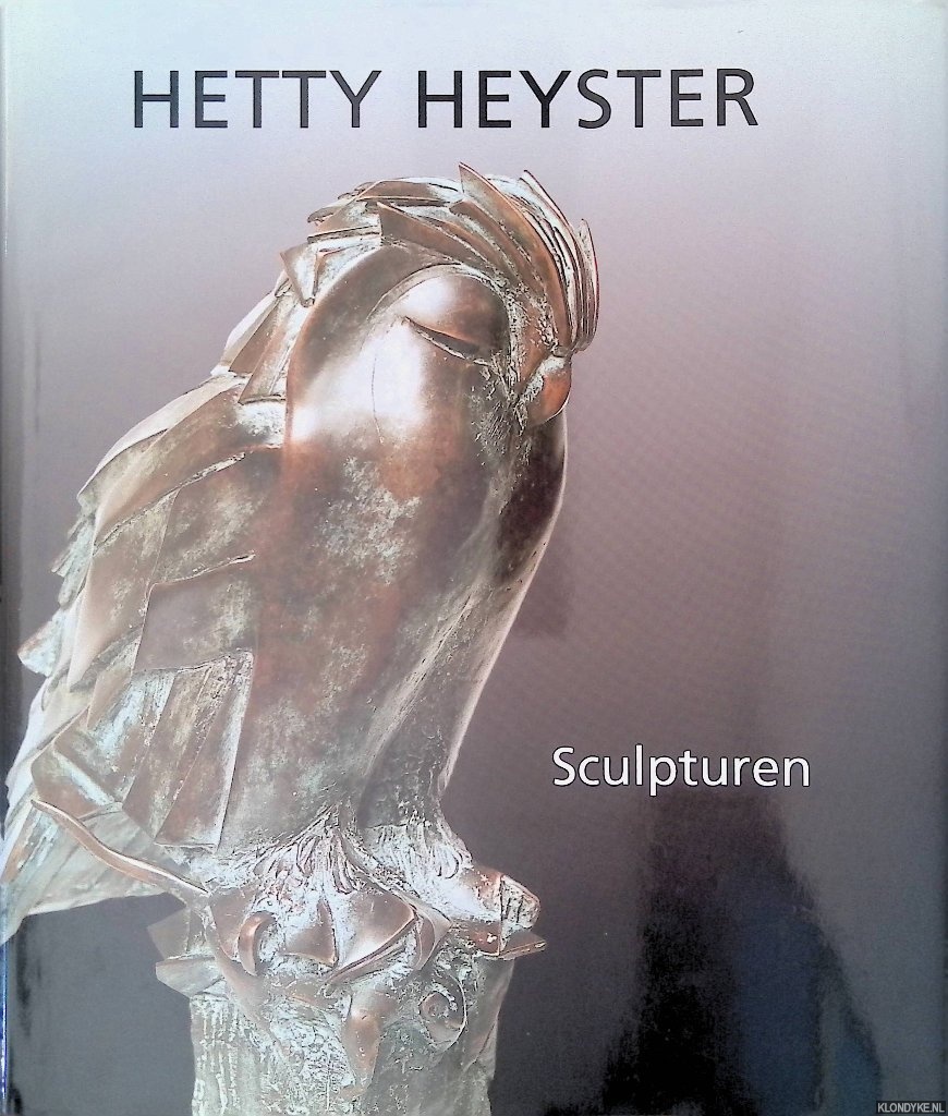 Heyster, Hetty & Mieke van der Wal - Hetty Heyster: sculpturen