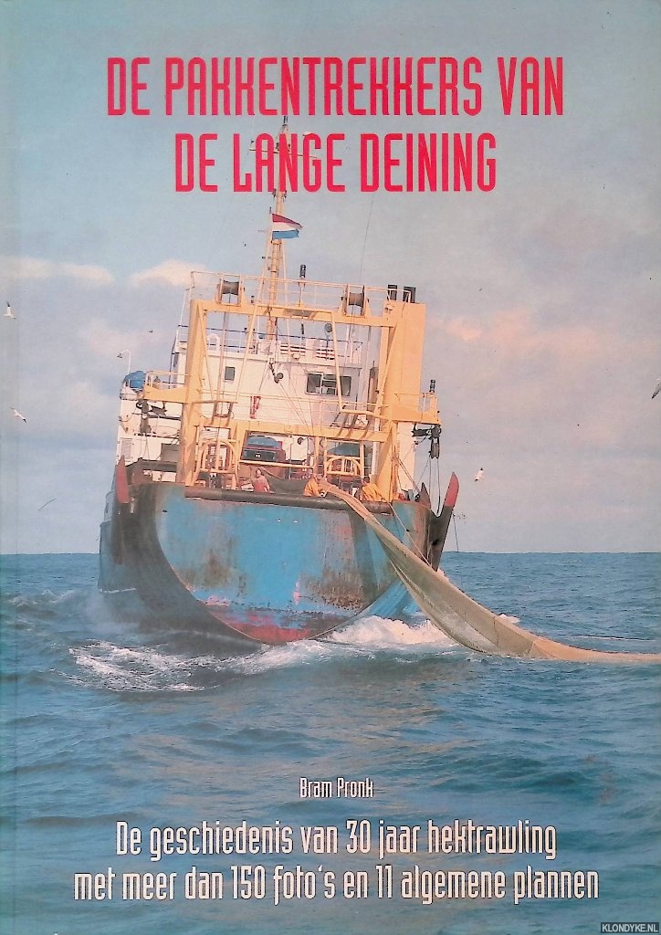 Pronk, Bram - De pakkentrekkers van de lange deining: 30 jaar geschiedenis van de Nederlandse hektrawlvisserij