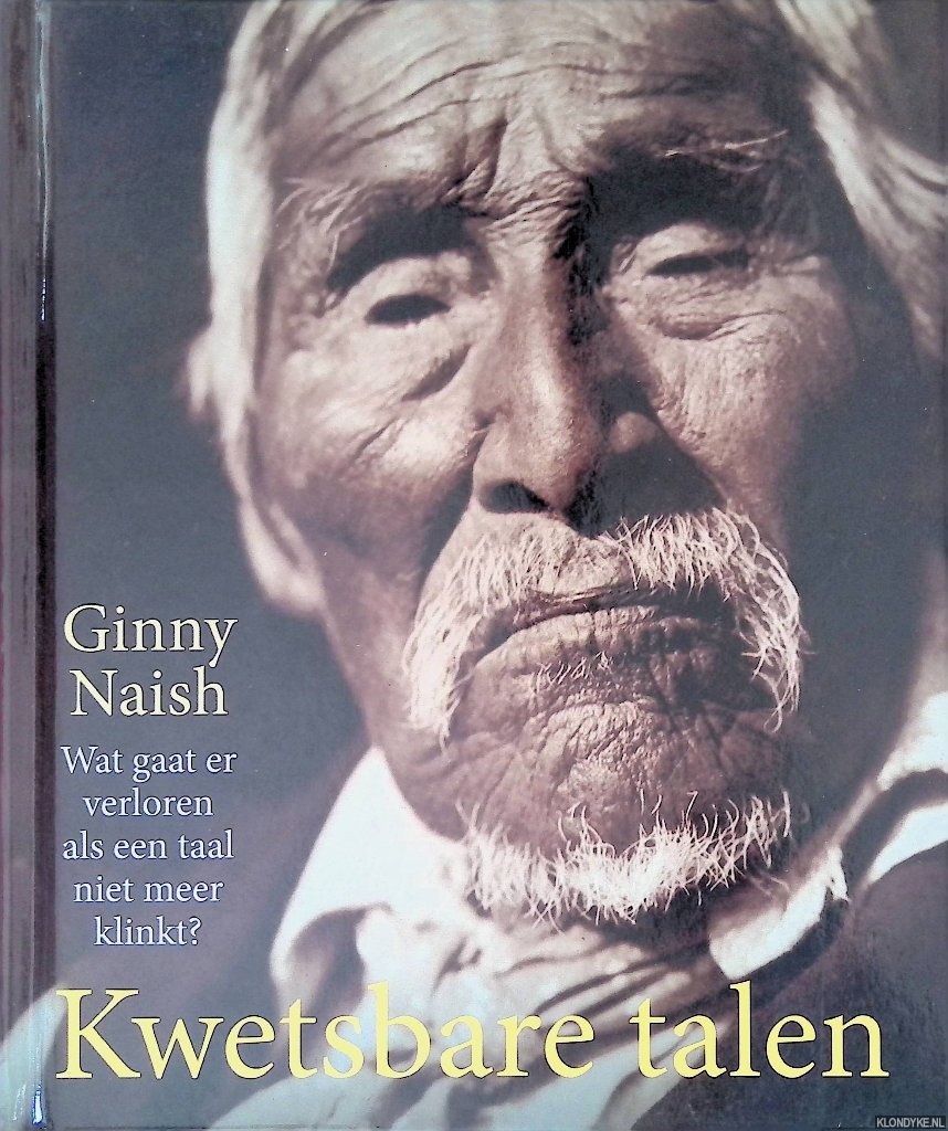 Naish, Ginny - Kwetsbare talen: wat gaat verloren als een taal niet meer klinkt?