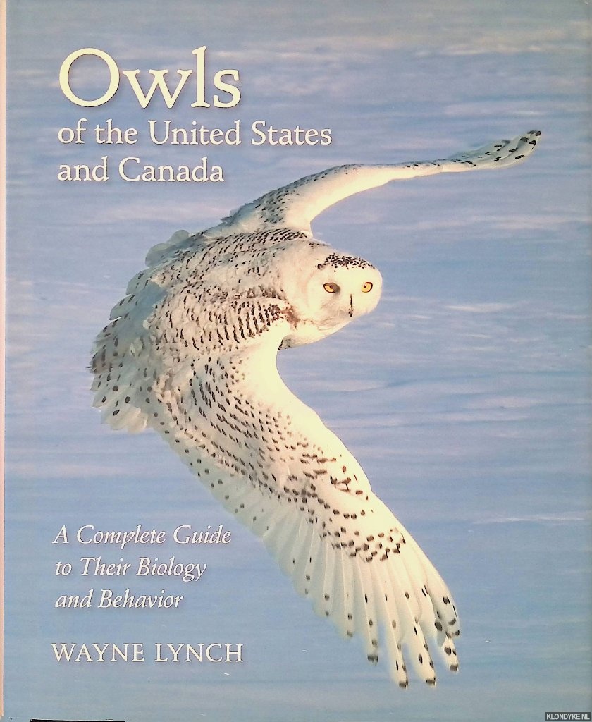 Lynch, Wayne - Owls of the United States and Canada: A Complete Guide to Their Biology and Behavior