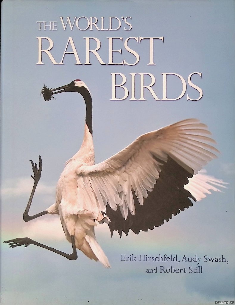 Hirschfeld, Erik & Andy Swash & Robert Still - The World's Rarest Birds