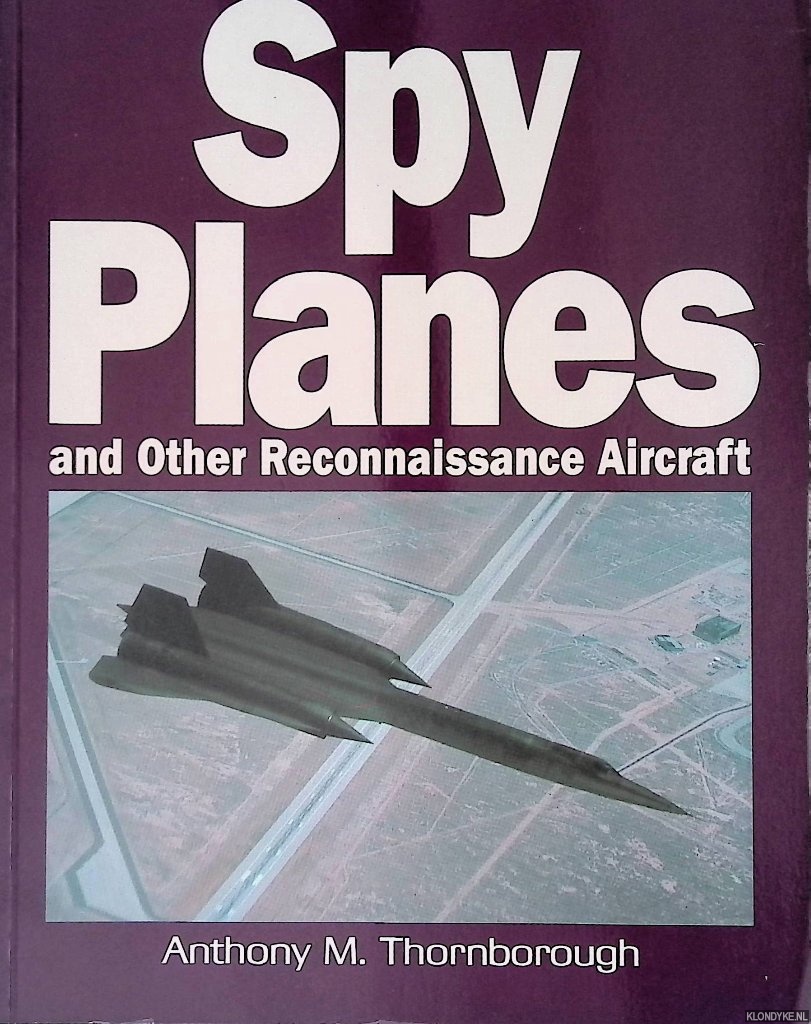 Thornborough, Anthony M. - Spy Planes and Other Reconnaissance Aircraft