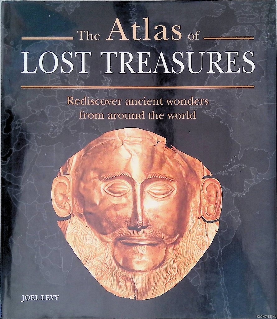 Levy, Joel - The Atlas of Lost Treasures: Rediscover Ancient Wonders from Around the World