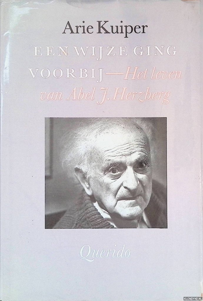 Kuiper, Arie - Een wijze ging voorbij: Het leven van Abel J. Herzberg *GESIGNEERD*
